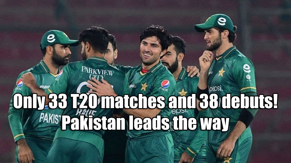 T20 میچز صرف 33 اور ڈیبیو 38! پاکستان سب سے آگے